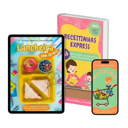 E-books de nutrição infantil: Receitinhas Express, Lancheira sem Stress e Guia do Carrinho Perfeito